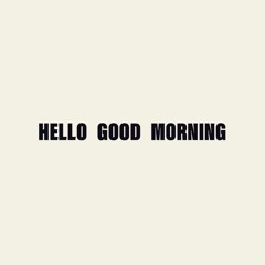 HELLO GOOD MORNING JP