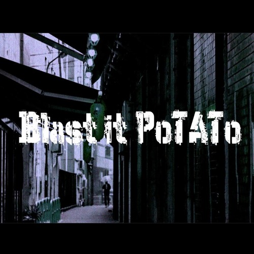 Stream Blast it PoTATo music Listen to songs, albums, playlists for