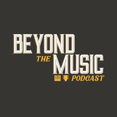 Beyond the Music Podcast