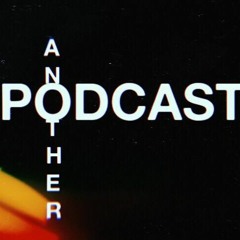 ANOTHERPODCAST