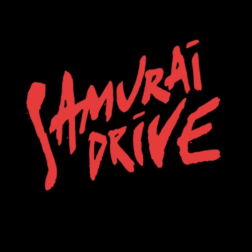Stream Samurai Drive music | Listen to songs, albums, playlists for