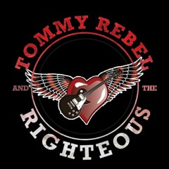 Tommy Rebel and the Righteous