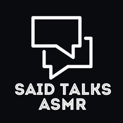 Said Talks ASMR