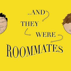 And They Were Roommates Podcast