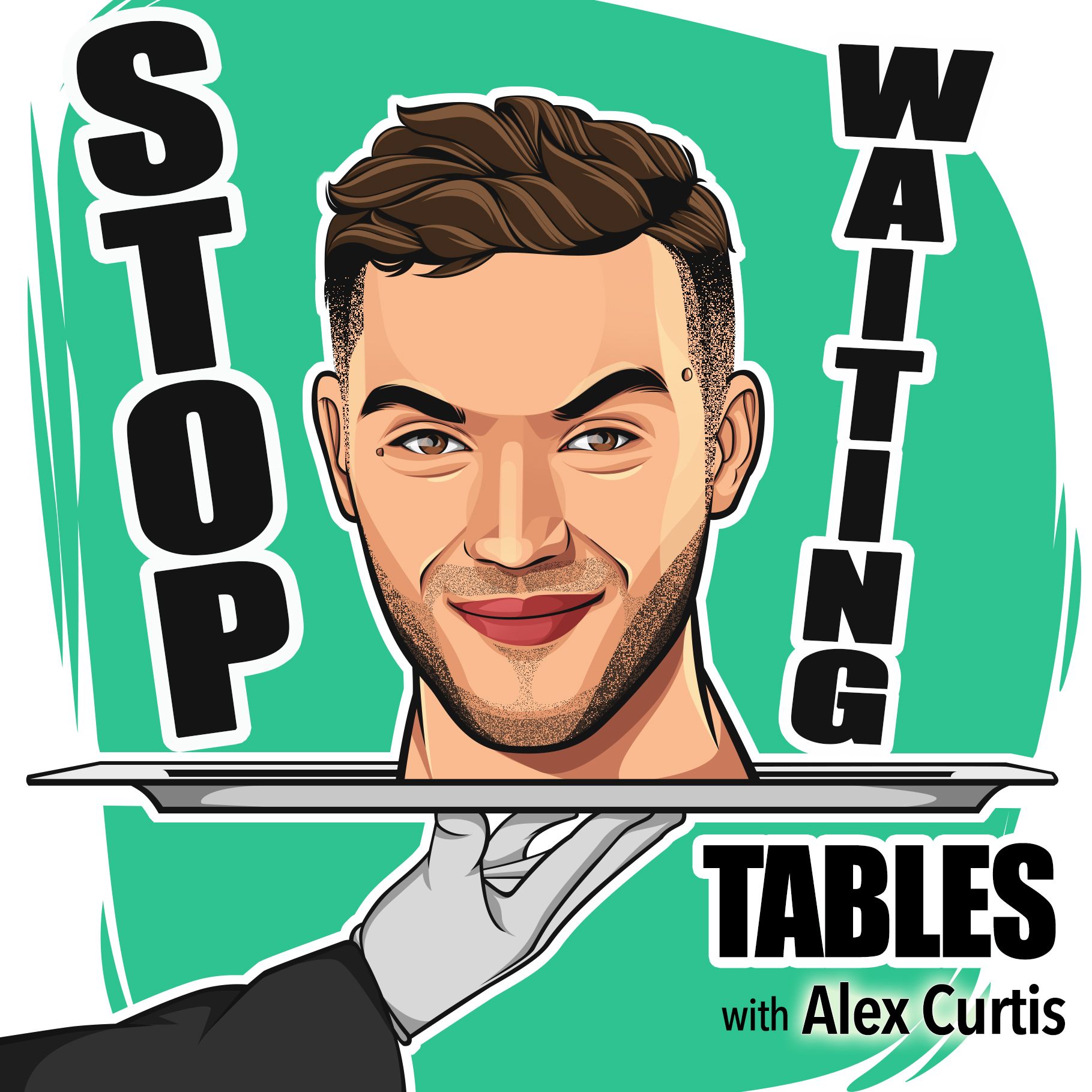 Stop Waiting Tables with Alex Curtis