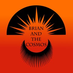 Brian and The Cosmos