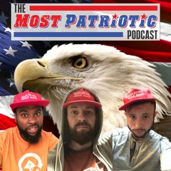 The Most Patriotic Podcast