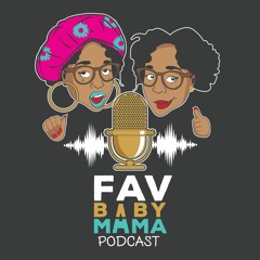 Fav Baby Mama Podcast