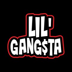 LiL' Gang$ta
