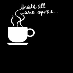 That's All She Spoke