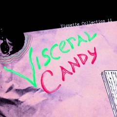 Visceral Candy