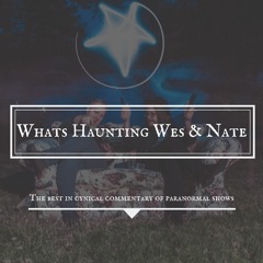 What's Haunting Wes and Nate