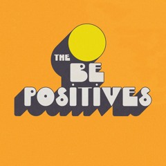 The Be Positives