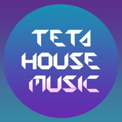 Teta House Music