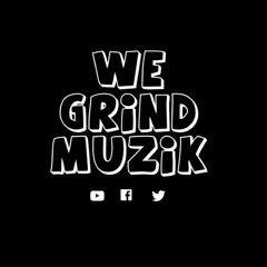 We Grind Muzik