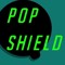 Pop Shield