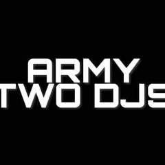 ARMY TWO DJ's
