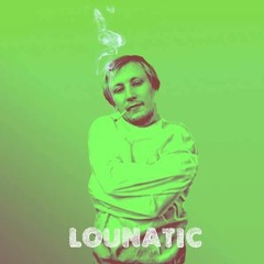 Lounatic