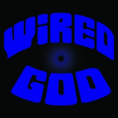 Wired God