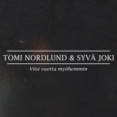 Tomi Nordlund & Syvä Joki