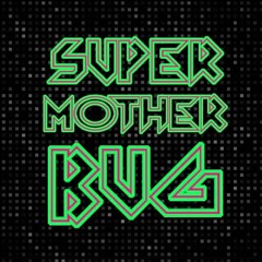 Super Mother Bug