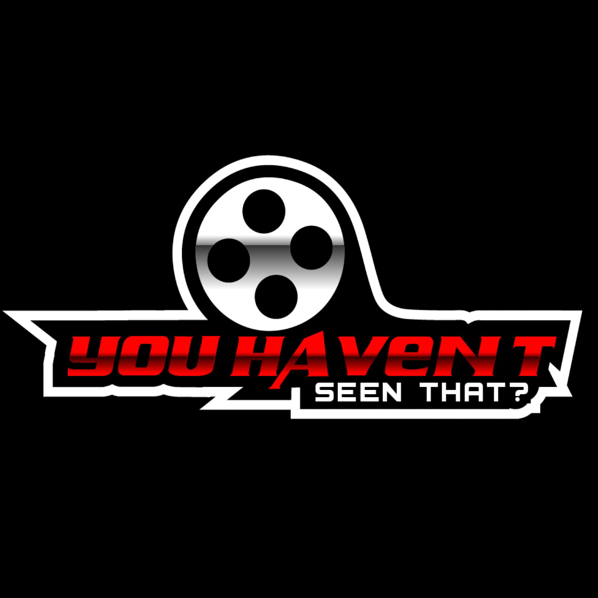 You Haven't Seen That? podcast artwork