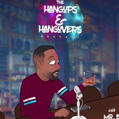 The Hangups & Hangovers Podcast