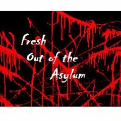 Fresh Out of the Asylum