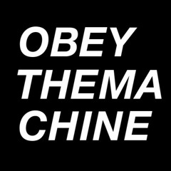 OBEYTHEMACHINE