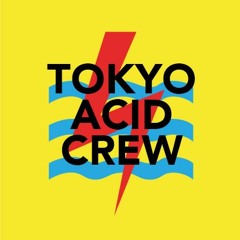 TOKYO ACID CREW