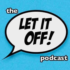 Let It Off Podcast