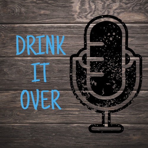 The Drink It Over Podcast | Free Listening on SoundCloud