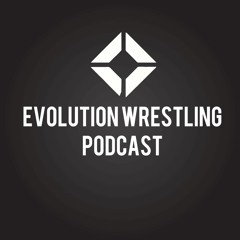 Evolution Wrestling Podcast