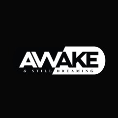 Awake & $till Dreaming