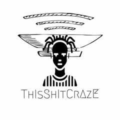 THISSHITCRAZE