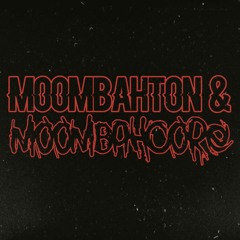 MOOMBAHTON & MOOMBAHCORE