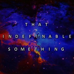 T.I.S. (That Indefinable Something)