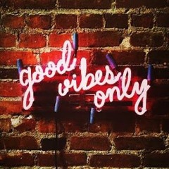 <good vibes only>