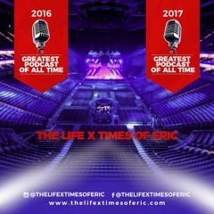 The Life X Times of Eric