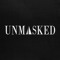 UNMASKED