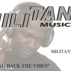 - Militant - aka - Military -