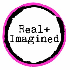 Real + Imagined