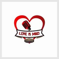 Love is M A D