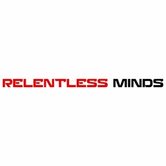 RELENTLESS MINDS