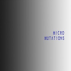 Micro Mutations