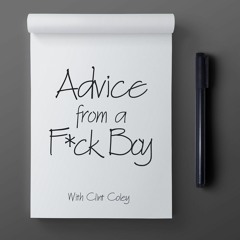 Advice From A F*ck Boy