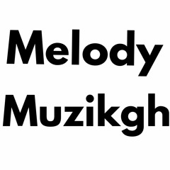 MelodyMuzikgh