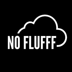 NO FLUFFF