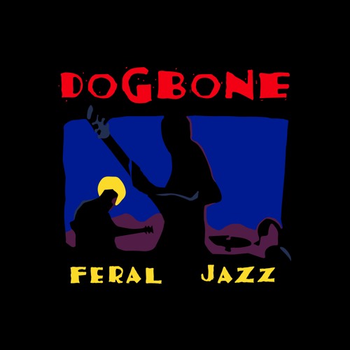 Stream Dogbone Feral Jazz Music | Listen To Songs, Albums, Playlists ...