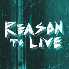 Reason To Live